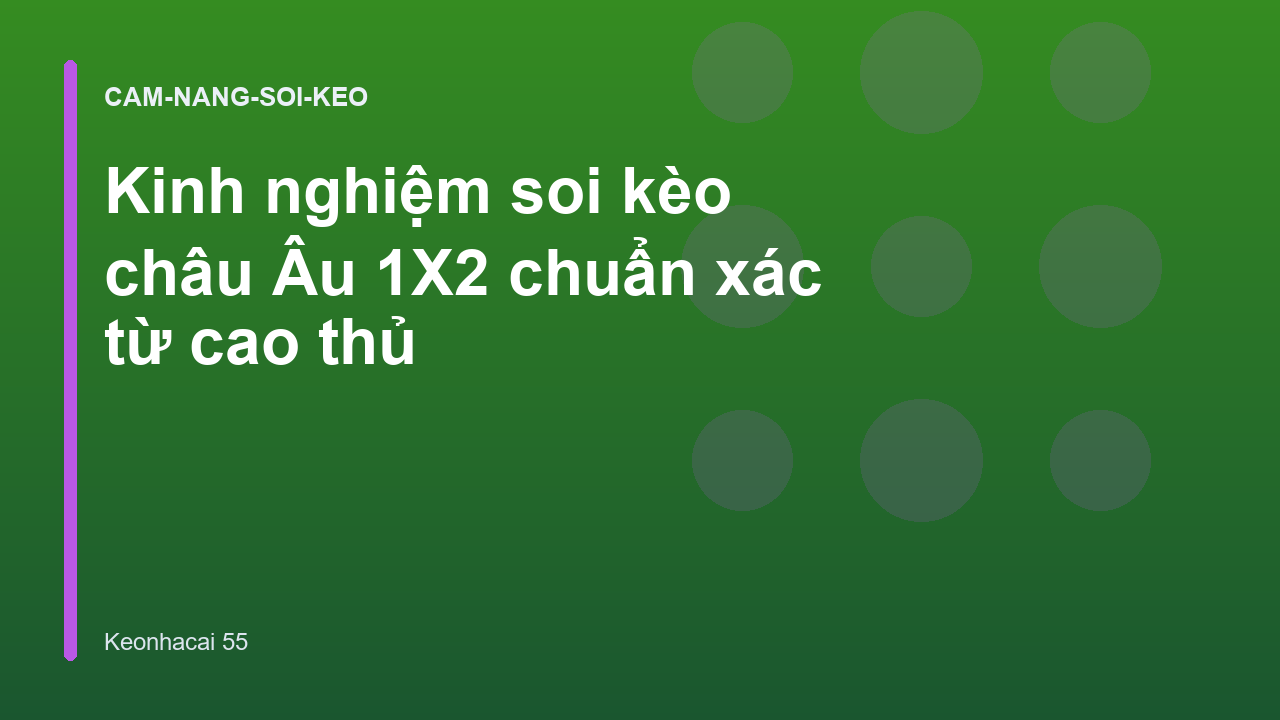 Kinh nghiệm soi kèo châu Âu 1X2 chuẩn xác từ cao thủ