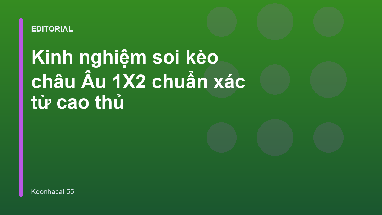 Kinh nghiệm soi kèo châu Âu 1X2