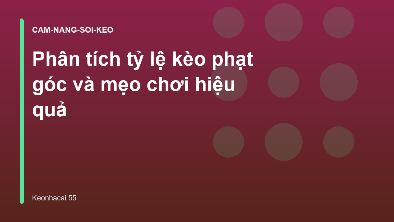 Phân tích tỷ lệ kèo phạt góc và mẹo chơi hiệu quả